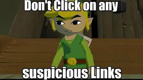 Link from the Legend of Zelda series, with text saying 'don't click on any suspicious links'